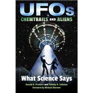 Ufos, Chemtrails, and Aliens by Prothero, Donald R.; Callahan, Timothy D.; Shermer, Michael, 9780253026927