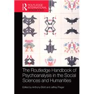 The Routledge Handbook of Psychoanalysis in the Social Sciences and Humanities by Elliott; Anthony, 9780415626927