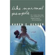 Like Normal People by Bender, Karen E., 9780618126927