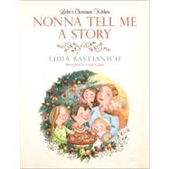 Nonna Tell Me a Story Lidia's Christmas Kitchen by Bastianich, Lidia; Logan, Laura, 9780762436927