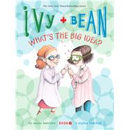 Ivy + Bean What's the Big Idea? by Blackall, Sophie, 9780811866927