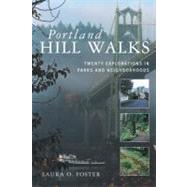 Portland Hill Walks : Twenty Explorations in Parks and Neighborhoods by Foster, Laura O., 9780881926927
