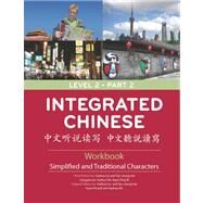 Integrated Chinese Level 2 Workbook: Simplified and Traditional Characters by Liu, Yuehua; Yao, Tao-Chung; Ge, Liangyan; Shi, Yaohua; Bi, Nyan-Ping, 9780887276927
