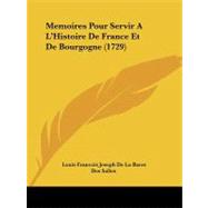 Memoires Pour Servir a L'histoire De France Et De Bourgogne by De La Barre, Louis Francois Joseph; Des Salles, 9781104356927