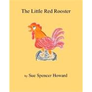 The Little Red Rooster by Howard, Sue Spencer, 9781412006927