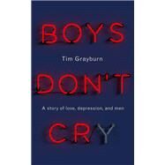 Boys Don't Cry by Tim Grayburn, 9781473636927