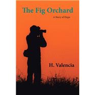 The Fig Orchard by Valencia, H., 9781490776927