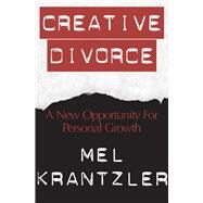 Creative Divorce A New Opportunity for Personal Growth by Krantzler, Mel, 9781497636927