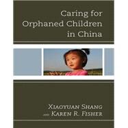 Caring for Orphaned Children in China by Xiaoyuan, Shang; Fisher, Karen R., 9781498556927