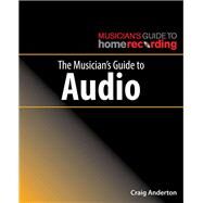 The Musician's Guide to Audio by Anderton, Craig, 9781540026927