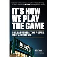 It's How We Play the Game Build a Business. Take a Stand. Make a Difference. by Stack, Ed, 9781982116927