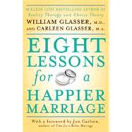 Eight Lessons for a Happier Marriage by Glasser, William, 9780061336928
