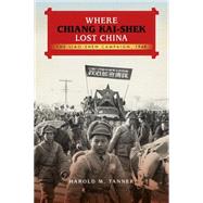 Where Chiang Kai-shek Lost China by Tanner, Harold M., 9780253016928