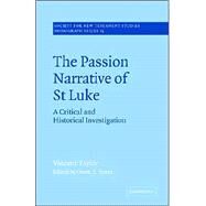 The Passion Narrative of St Luke: A Critical and Historical Investigation by Vincent Taylor , Edited by Owen E. Evans, 9780521616928