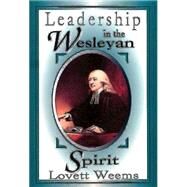 Leadership in the Wesleyan Spirit by Weems, Lovett H., Jr., 9780687046928