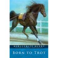 Born to Trot by Henry, Marguerite; Dennis, Wesley, 9780689716928