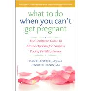 What to Do When You Can't Get Pregnant by Daniel Potter; Jennifer Hanin, 9780738216928