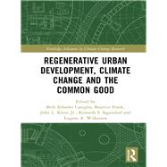 Regenerative Urban Development, Climate Change and the Common Good by Caniglia; Beth Schaefer, 9781138556928