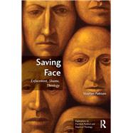 Saving Face: Enfacement, Shame, Theology by Pattison,Stephen, 9781409436928