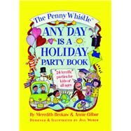 The Penny Whistle Any Day Is A Holiday Book by Weber, Jill; Gilbar, Annie; Brokaw, Meredith, 9781476766928