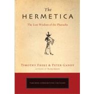 The Hermetica The Lost Wisdom of the Pharaohs by Freke, Timothy; Gandy, Peter, 9781585426928