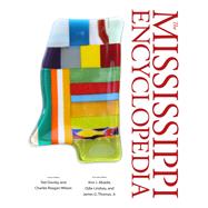 The Mississippi Encyclopedia by Ownby, Ted; Wilson, Charles Reagan; Abadie, Ann J.; Lindsey, Odie; Thomas, James G., Jr., 9781628466928