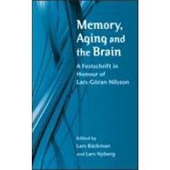 Memory, Aging and the Brain : A Festschrift in Honour of Lars-Goran Nilsson by Backman, Lars; Nyberg, Lars, 9781841696928