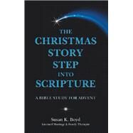 The Christmas Story Step into Scripture by Boyd, Susan K., 9781973676928