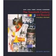 The Twentieth Century and Beyond: A Global History by Goff, Richard; Moss, Walter; Terry, Janice; Upshur, Jiu-Hwa; Schroeder, Michael, 9780073206929