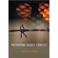 Preventing Deadly Conflict by Zartman, I. William, 9780745686929