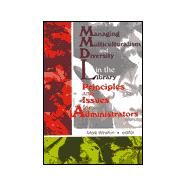 Managing Multiculturalism and Diversity in the Library: Principles and Issues for Administrators by Winston; Mark, 9780789006929