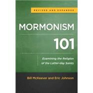 Mormonism 101 by McKeever, Bill; Johnson, Eric, 9780801016929