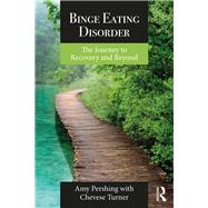 Binge Eating Disorder: The Journey to Recovery and Beyond by Pershing; Amy, 9781138236929