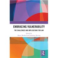 Embracing Vulnerability: The Implications and Challenges for Law by Bedford; Daniel, 9781138476929