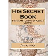 His Secret Book by Artephius; Salmon, William; Wheeler, Philip N., 9781508596929