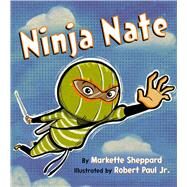 Ninja Nate by Sheppard, Markette; Paul, Robert, 9781534476929