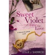 Sweet Violet and a Time for Love Book Four of the Sienna St. James by Sherrod, Leslie J., 9781601626929