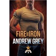 Fire and Iron by Grey, Andrew, 9781641086929