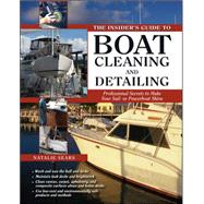 The Insider's Guide to Boat Cleaning and Detailing Professional Secrets to Make Your Sail-or Powerboat Beautiful by Sears, Natalie, 9780071596930
