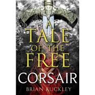 A Tale of the Free: Corsair by Brian Ruckley, 9780316356930