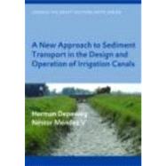 A New Approach to Sediment Transport in the Design and Operation of Irrigation Canals: UNESCO-IHE Lecture Note Series by Depeweg; Herman, 9780415426930