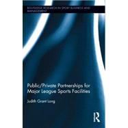 Public-Private Partnerships for Major League Sports Facilities by Long; Judith Grant, 9780415806930