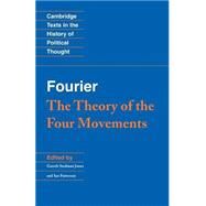 Fourier: 'The Theory of the Four Movements' by Charles Fourier , Edited by Gareth Stedman Jones , Ian Patterson, 9780521356930
