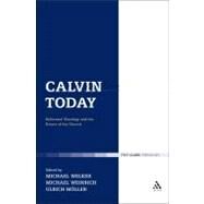 Calvin Today Reformed Theology and the Future of the Church by Welker, Michael; Mller, Ulrich; Weinrich, Michael, 9780567136930