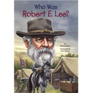 Who Was Robert E. Lee? by Bader, Bonnie; O'Brien, John, 9780606356930