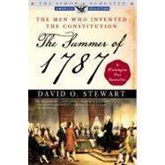 The Summer of 1787; The Men Who Invented the Constitution by Stewart, David O., 9780743286930
