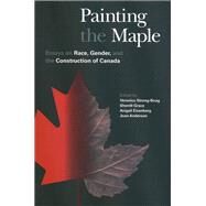 Painting the Maple by Strong-Boag, Veronica; Grace, Sherrill; Eisenberg, Avigail; Anderson, Joan, 9780774806930