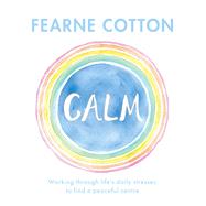 Calm by Fearne Cotton, 9781409176930