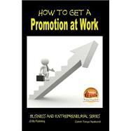 How to Get a Promotion at Work by Nyakundi, Colvin Tonya; Davidson, John, 9781507706930