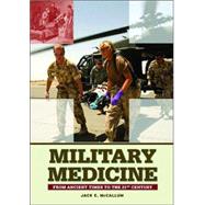 Military Medicine: From Ancient Times to the 21st Century by McCallum, Jack E., 9781851096930